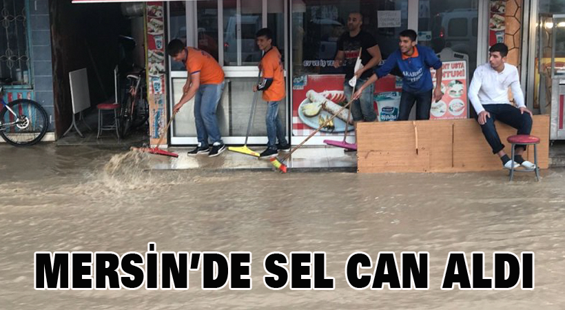 Mersin’de sel can aldı