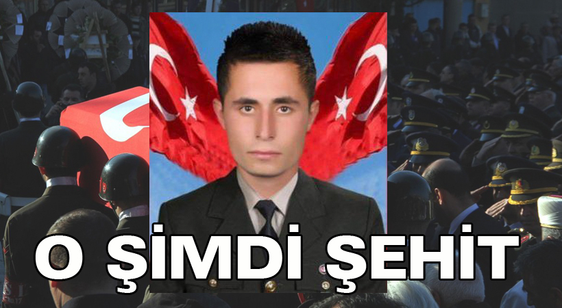 O şimdi şehit