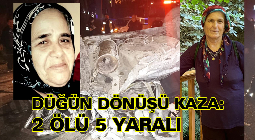 Düğün dönüşü kaza: 2 ölü 5 yaralı