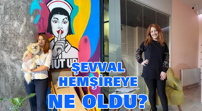 Şevval hemşireye ne oldu?