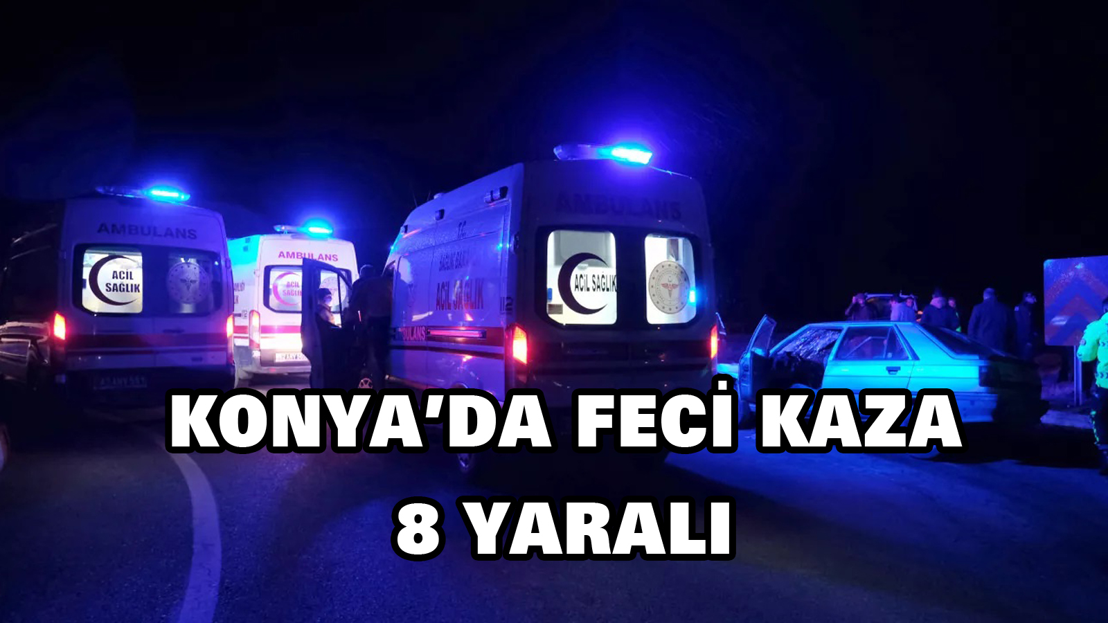 Konyada’da feci kaza 8 yaralı