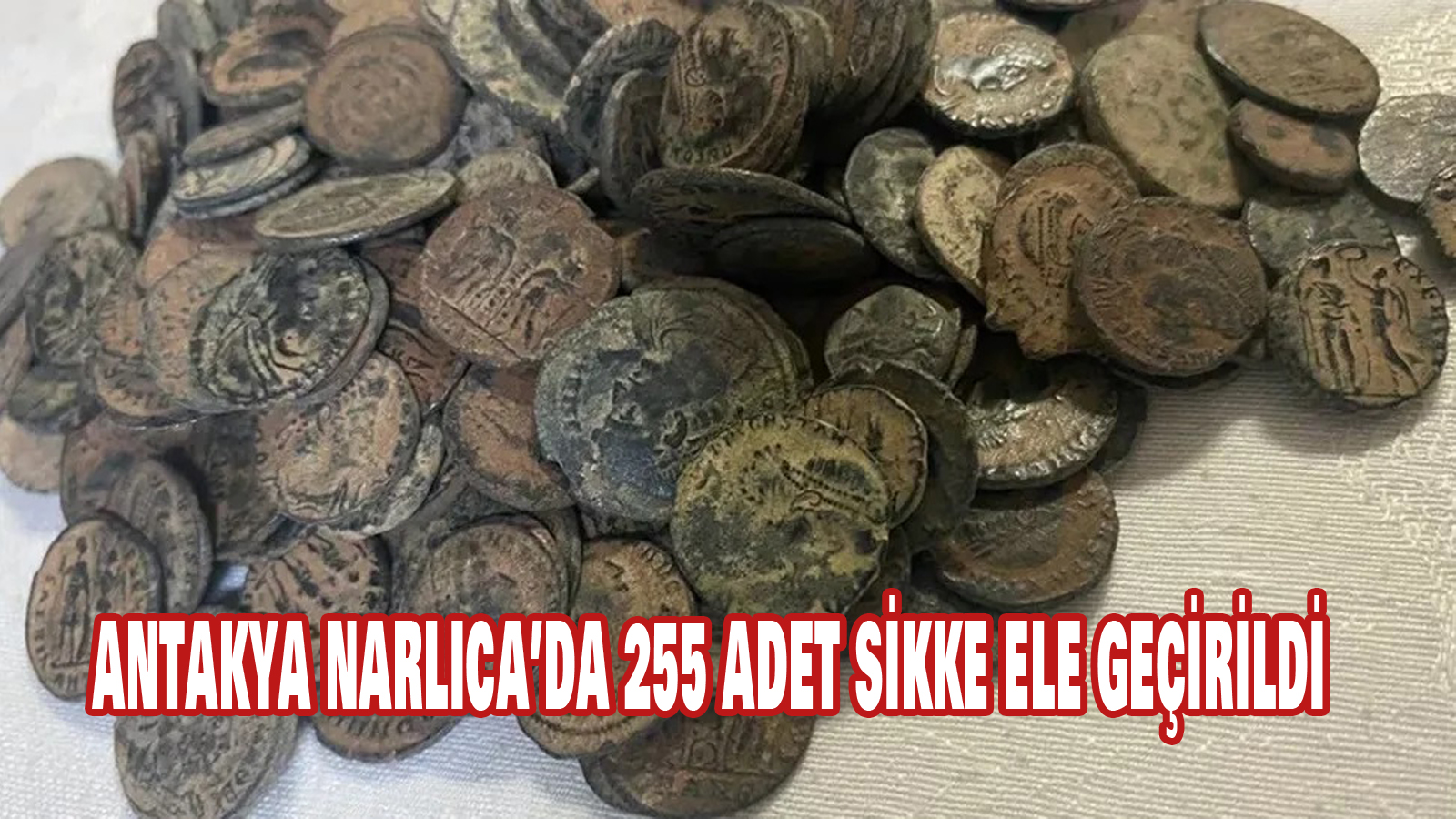 Antakya Narlıca’da 255 adet sikke ele geçirildi