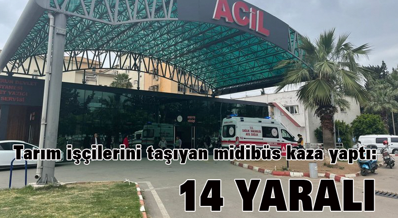 Tarım işçilerini taşıyan midibüs kaza yaptı: 14 yaralı