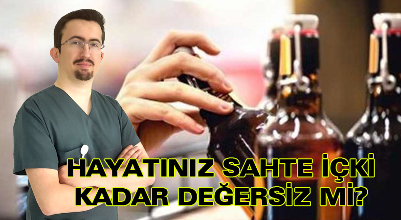 Hayatınız sahte içki kadar değersiz mi?