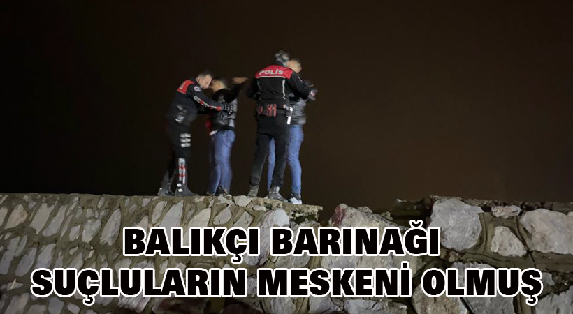 Balıkçı barınağı suçluların meskeni olmuş
