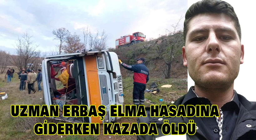 Uzman Erbaş elma hasadına giderken kazada öldü