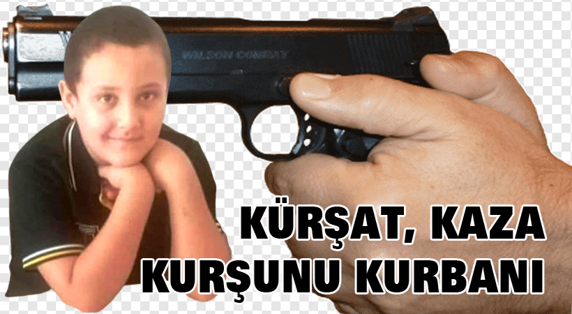 Kürşat, kaza kurşunu kurbanı