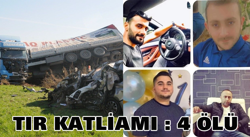 Tır katliamı: 4 ölü