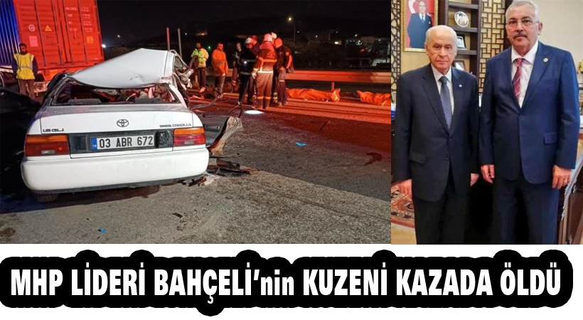 MHP Lideri Bahçeli’nin kuzeni kazada öldü