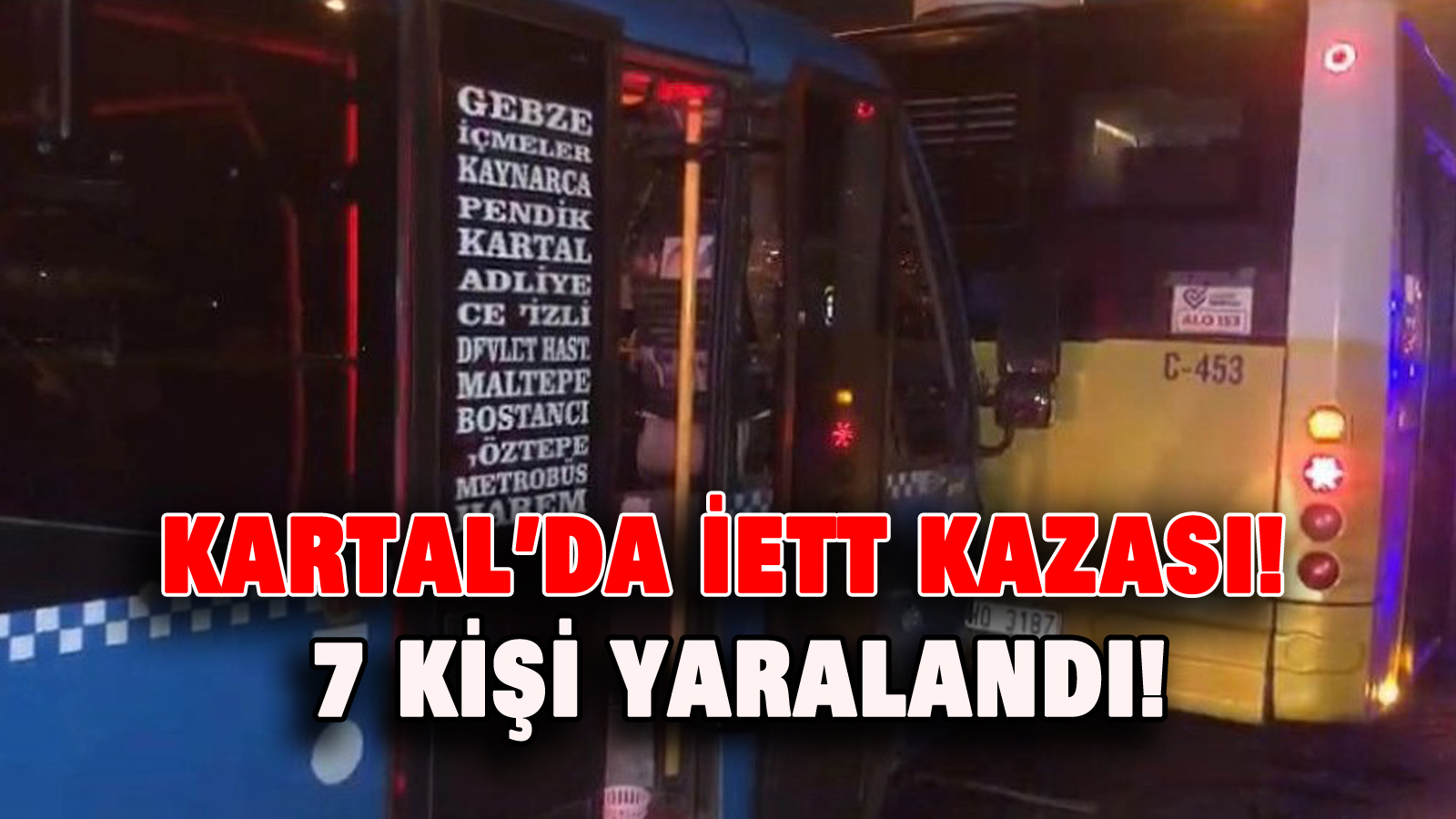 Kartal’da minibüs İETT otobüsüne çarptı! Yaralılar var