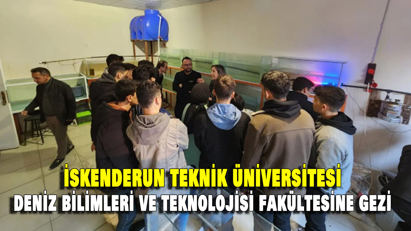 İste Deniz Bilimleri ve Teknolojisi Fakültesine gezi
