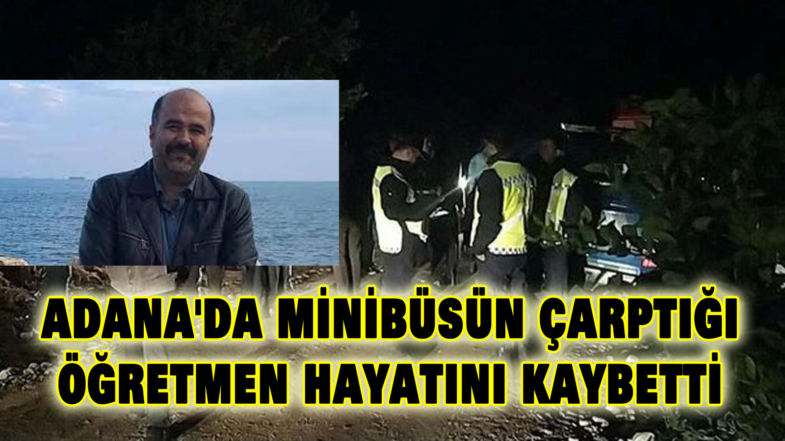 Adana’da minibüsün çarptığı öğretmen hayatını kaybetti