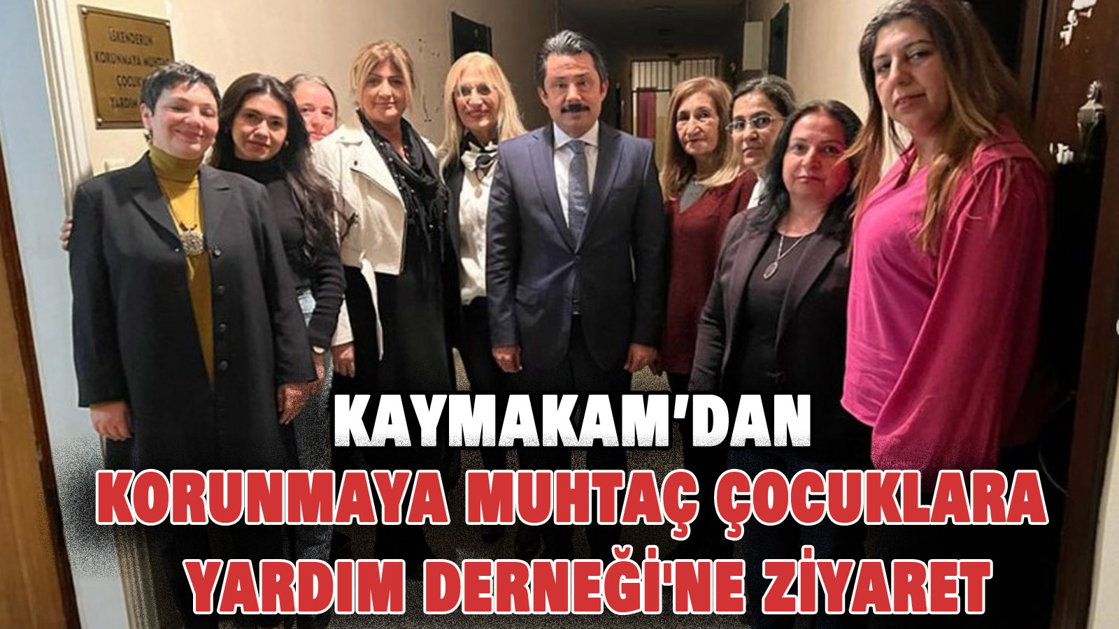 Kaymakam’dan Korunmaya Muhtaç Çocuklara Yardım Derneği’ne Ziyaret…