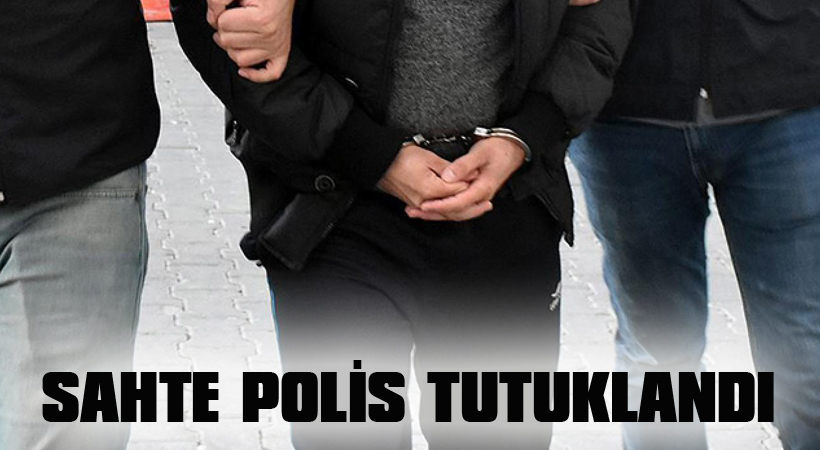 Sahte polis tutuklandı
