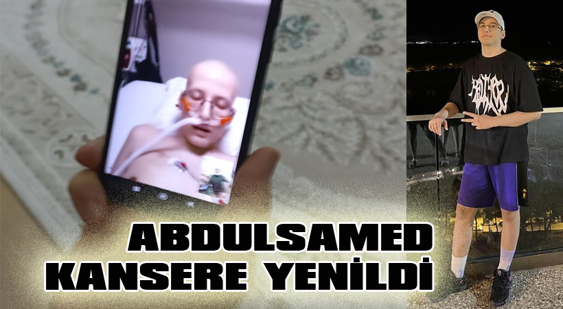 Abdulsamed kansere yenildi