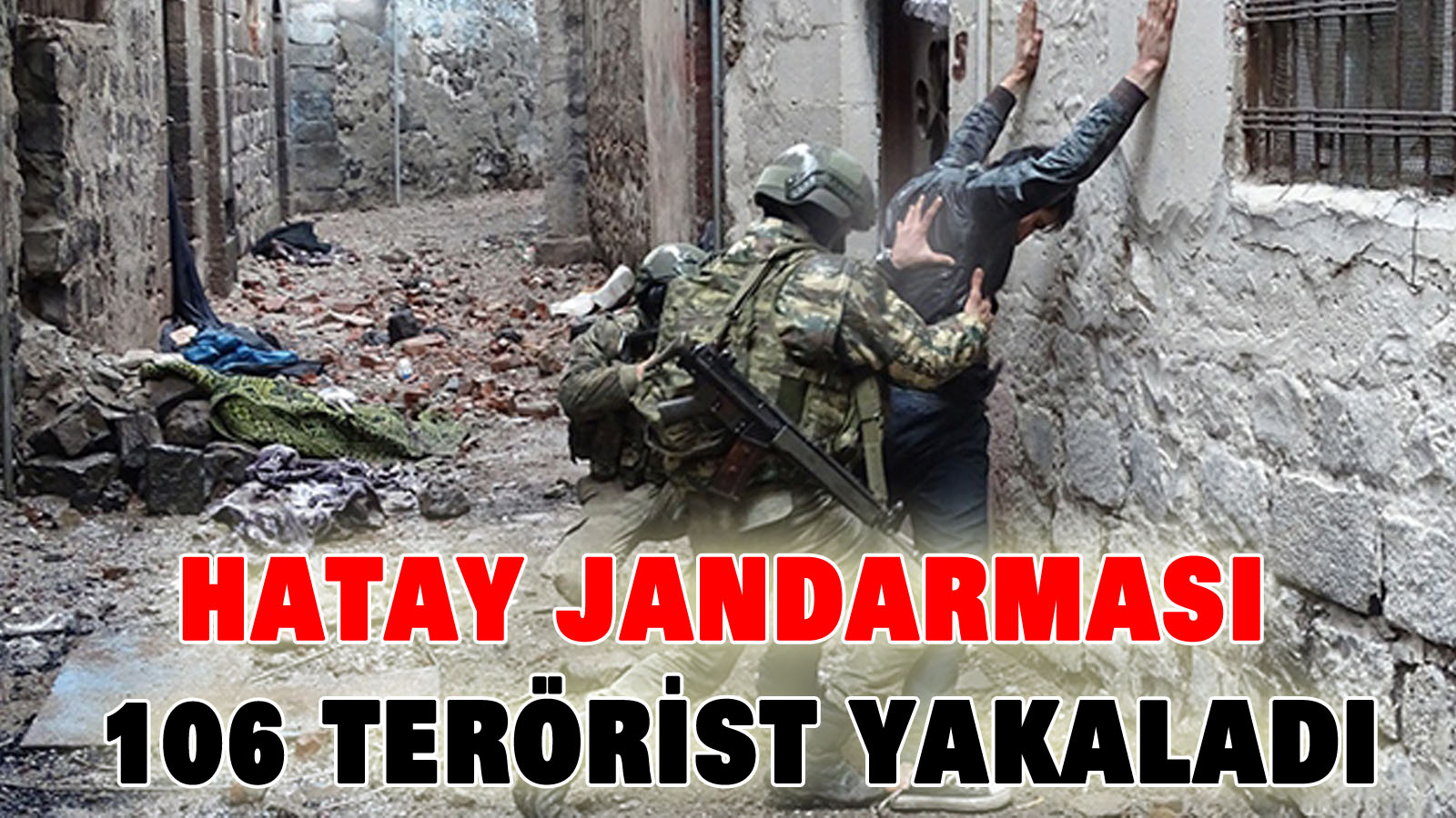 Hatay Jandarması 106 Terörist Yakaladı