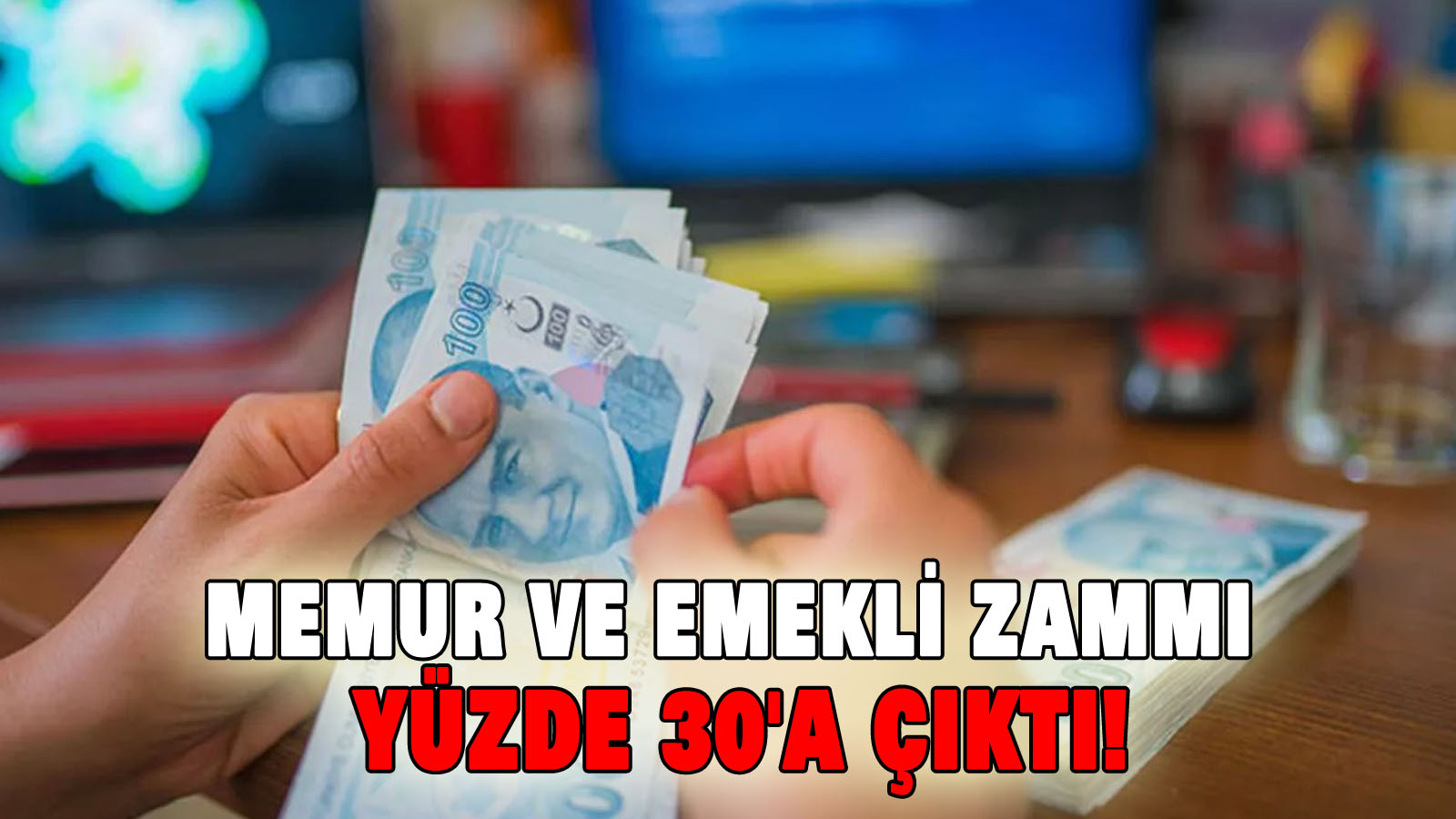 Memur ve emekli zammı yüzde 30’a çıktı