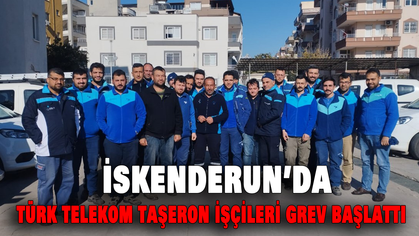 İskenderun’da Türk Telekom İşçileri Grev Başlattı
