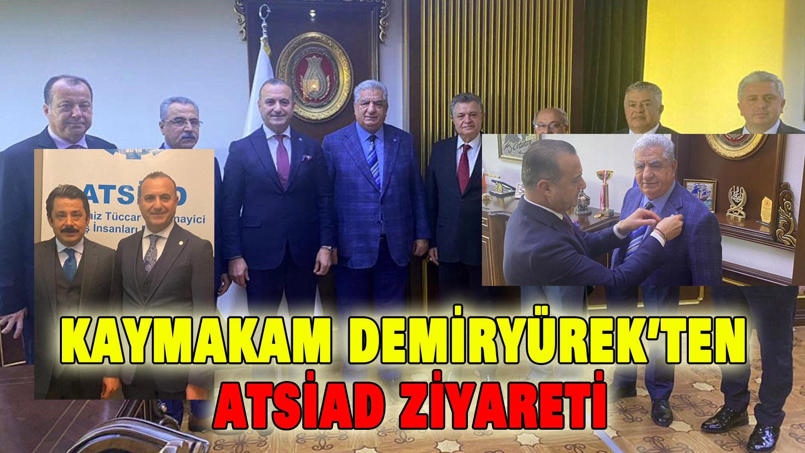 Kaymakam Demiryürek’ten ATSİAD Ziyareti, Nuri Üysen de ATSİAD Çatısı Altında