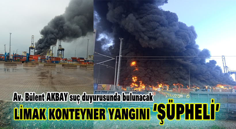 LİMAK konteyner yangını ŞÜPHELİ