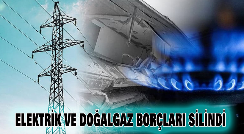 Elektrik ve doğalgaz borçları silindi