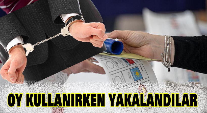 Oy kullanırken yakalandılar!