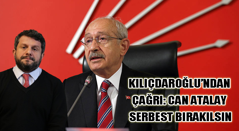 CHP Lideri Kılıçdaroğlu, Can Atalay’ın Serbest Bırakılması İçin Hükümete Baskı Yapıyor