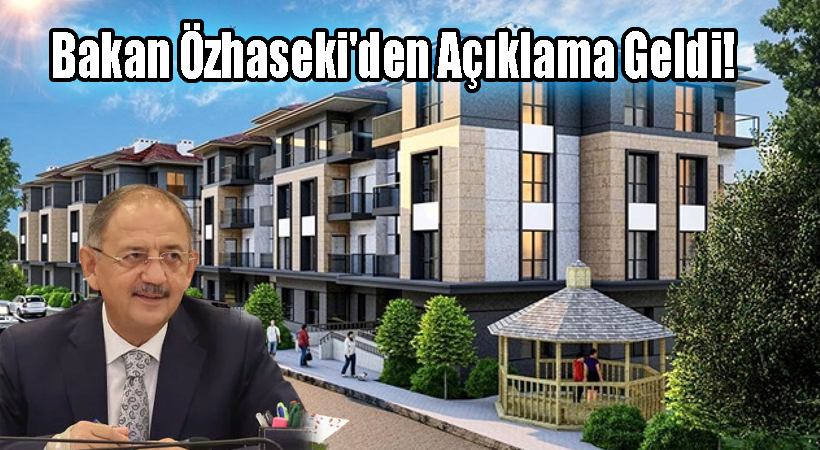 Bakan Özhaseki’den Açıklama Geldi!