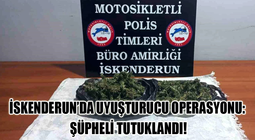 İskenderun’da Uyuşturucu Operasyonu: Şüpheli Tutuklandı!