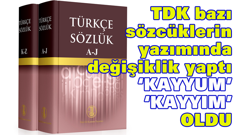 TDK bazı sözcüklerin yazımında değişiklik yaptı
