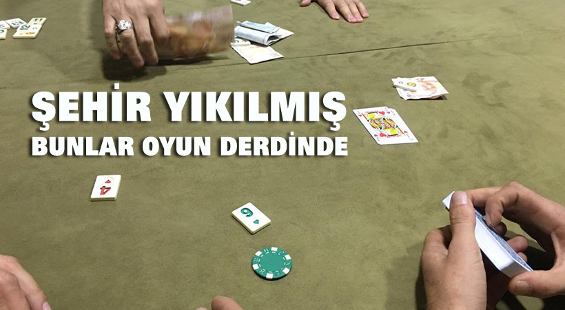 Şehir yıkılmış bunlar oyun derdinde