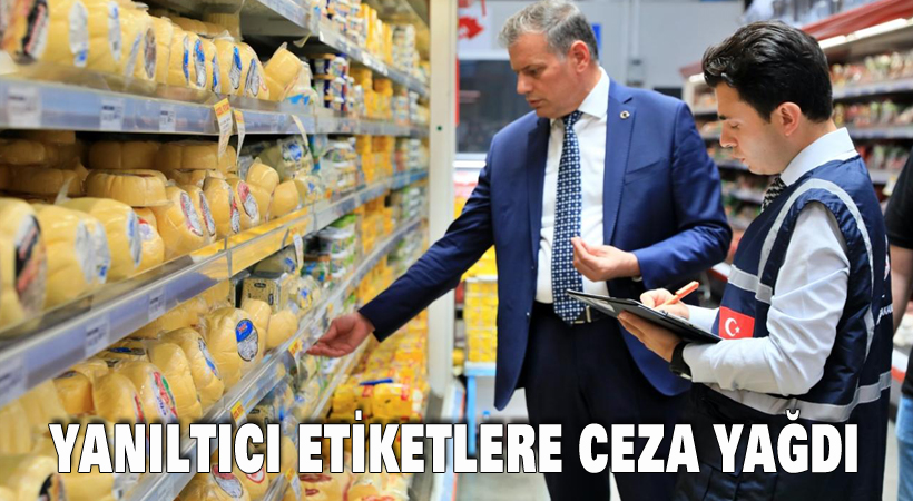 Yanıltıcı etiketlere ceza yağdı