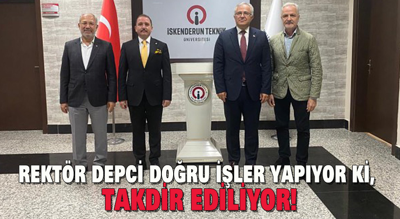Rektör Depci çalışıyor, takdir ediliyor