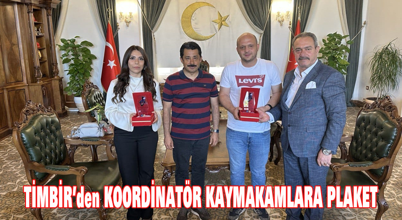 TİMBİR’den Koordinatör Kaymakamlara plaket
