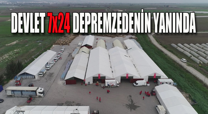 Devlet 7×24 depremzedenin yanında