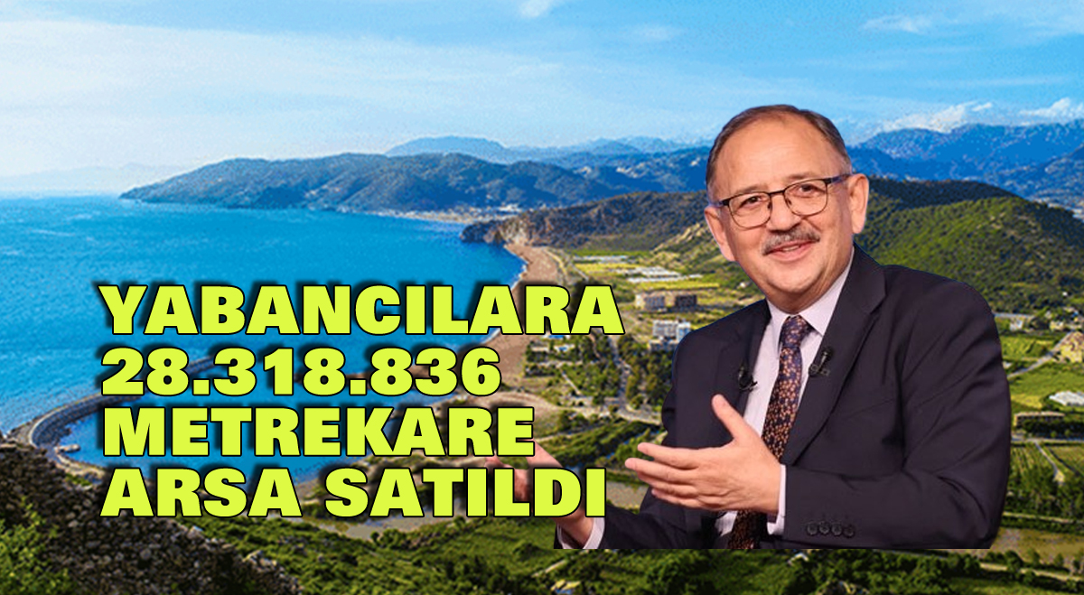 Yabancılara 28.318.836 metrekare arazi satıldı