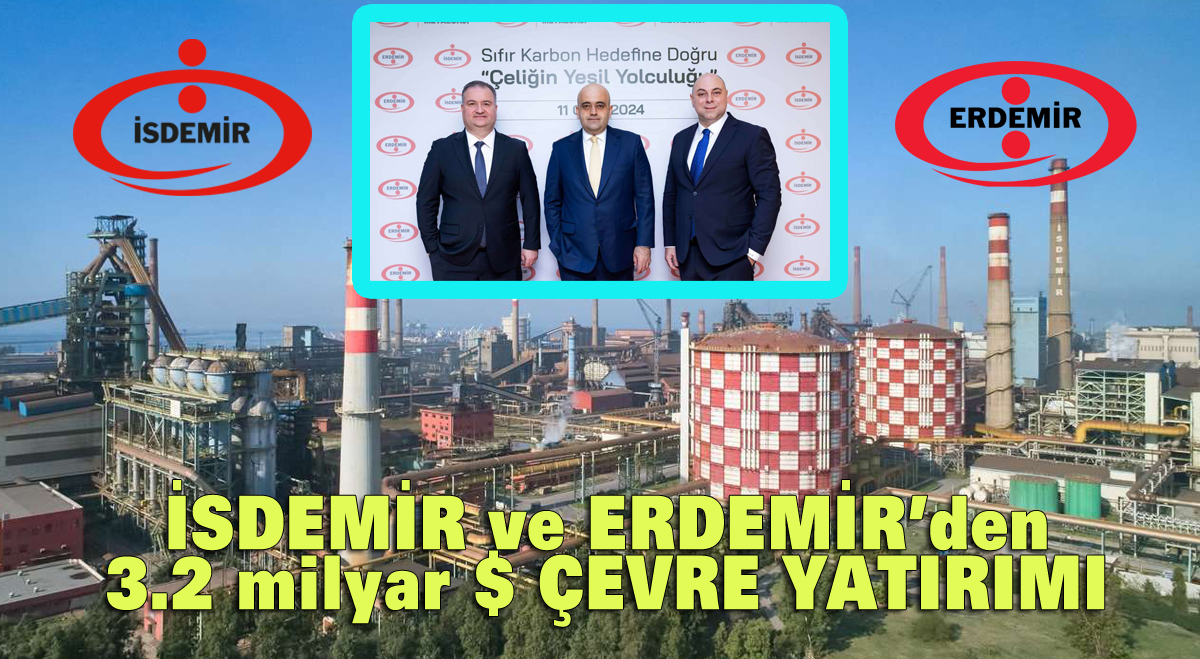 İSDEMİR ve ERDEMİR’den 3.2 milyar $ çevre yatırımı