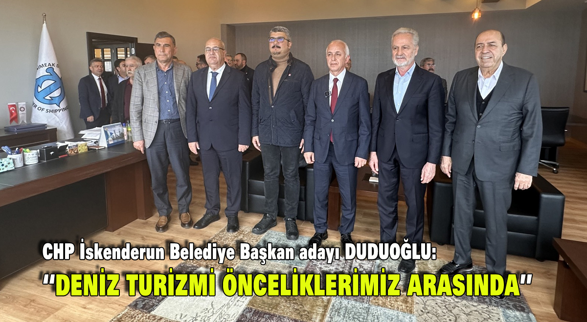 CHP İskenderun Belediye Başkan adayı Av. Mehmet Duduoğlu: “Deniz turizmi öncelliklerimiz arasında”
