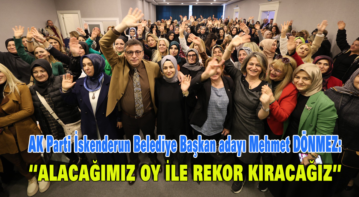 Dönmez: “Alacağımız oy ile rekor kıracağız”