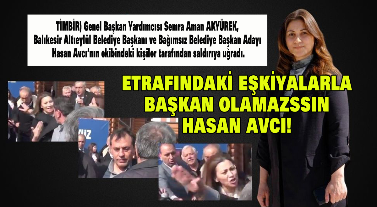 Etrafındaki eşkiyalarla Başkan olamazssın Hasan Avcı