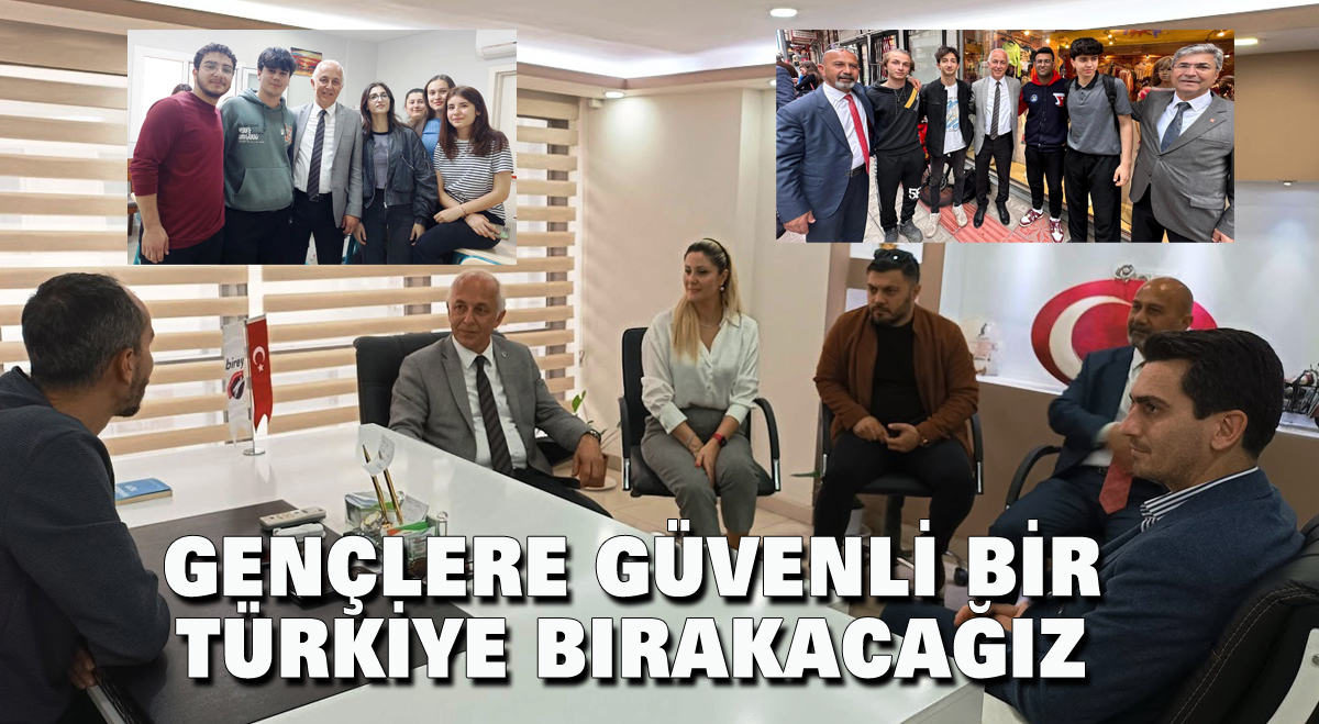 Gençlere güvenli bir Türkiye bırakacağız