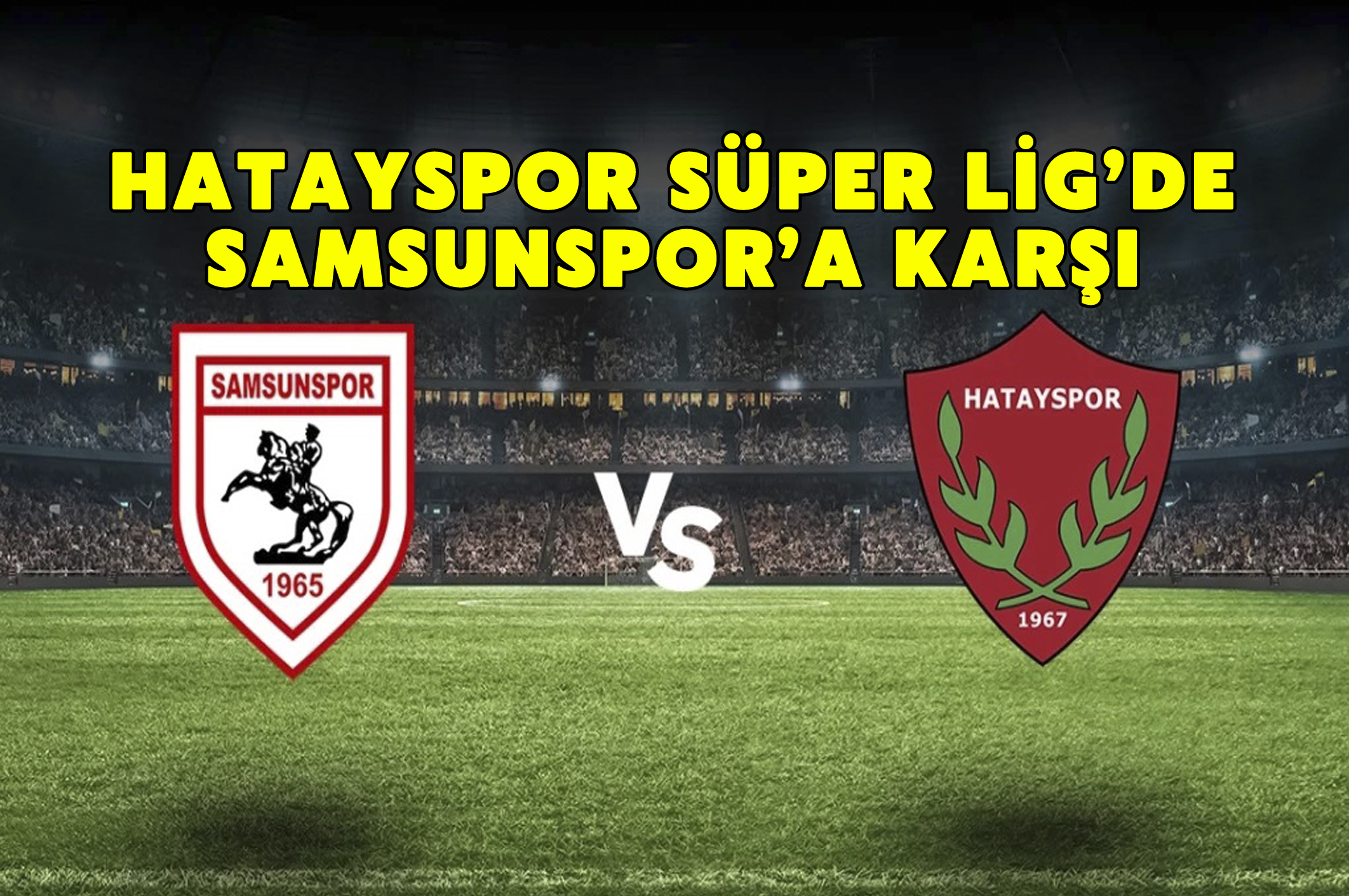 Hatayspor Süper Lig’de Samsunspor’a karşı