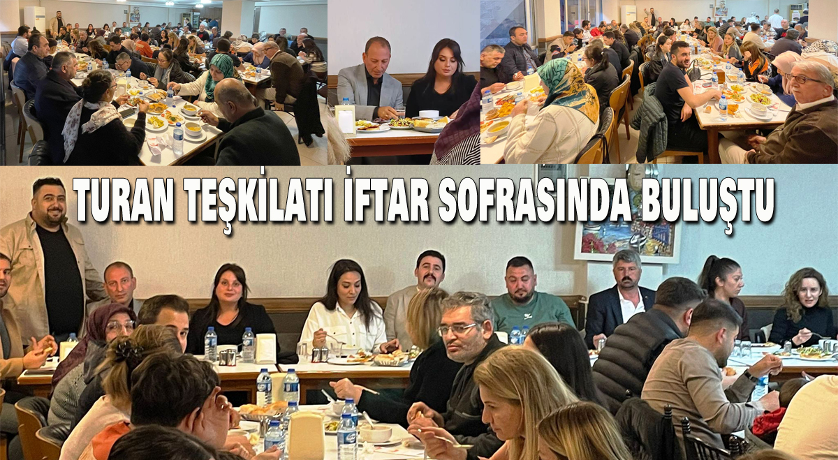 Turan teşkilatı iftar sofrasında buluştu