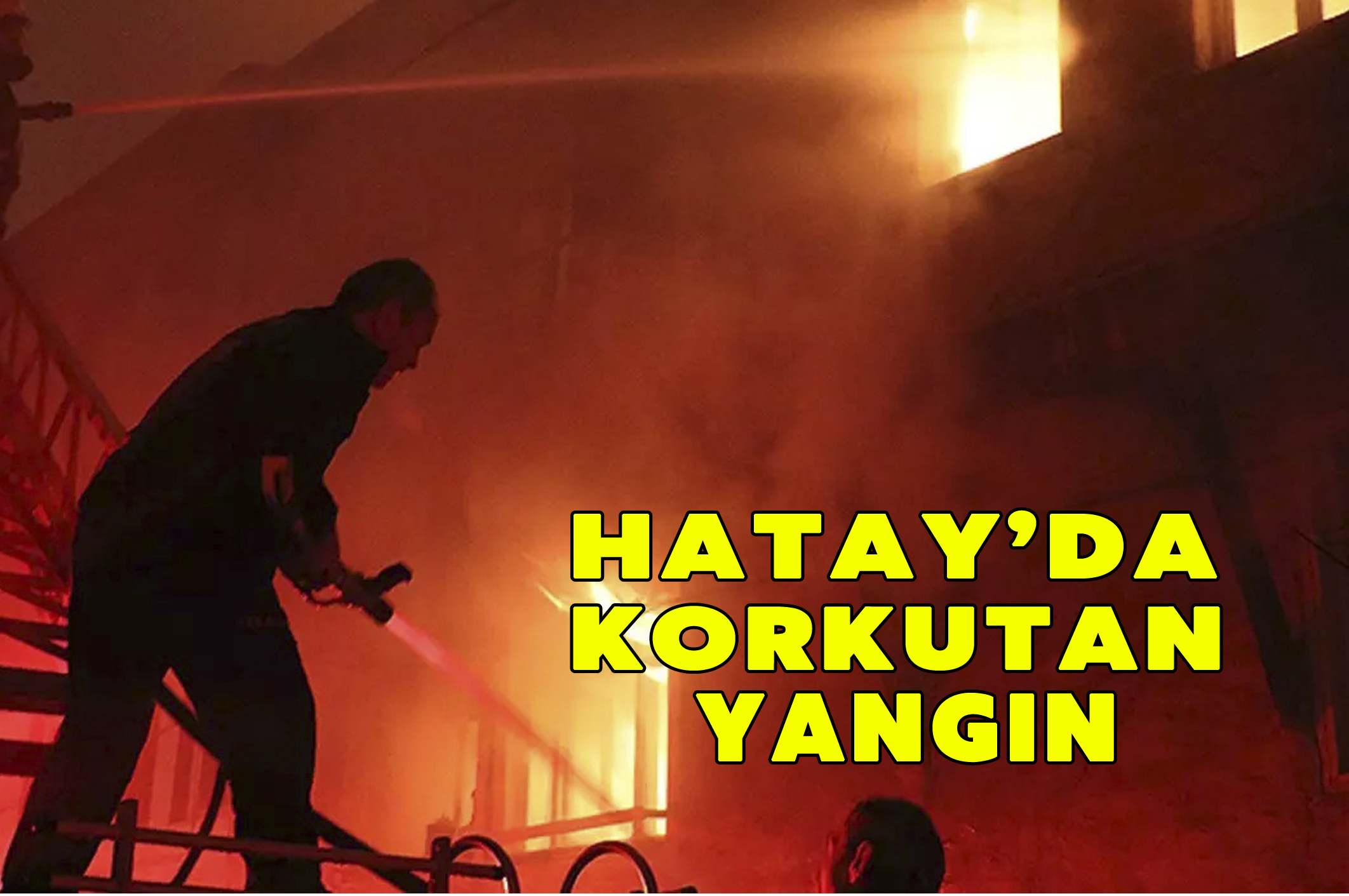 Hatay’da korkutan yangın