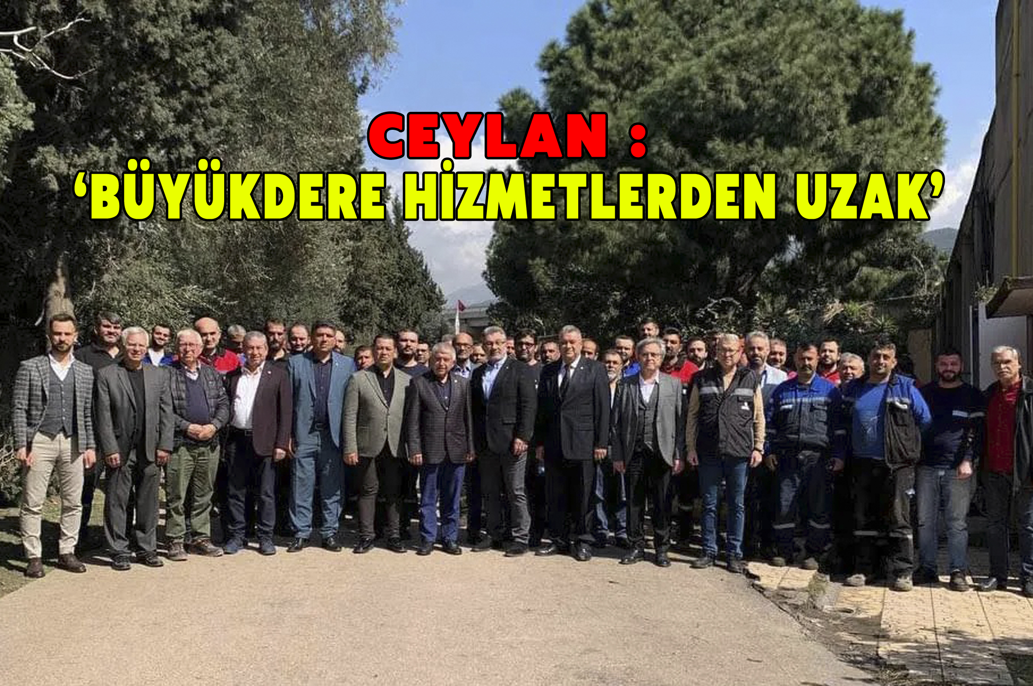 Ceylan: Büyükdere hizmetten uzak