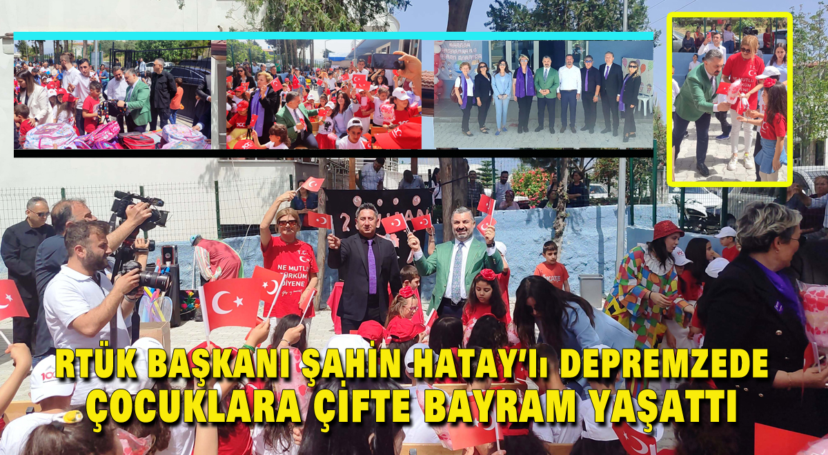 RTÜK Başkanı Şahin Hatay’da depremzede çocuklara çifte Bayram yaşattı