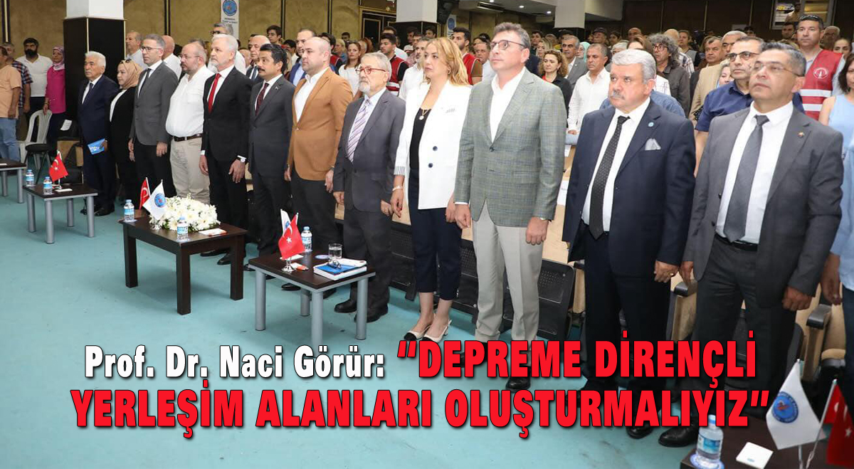 Depreme dirençli yerleşim alanları oluşturmalıyız