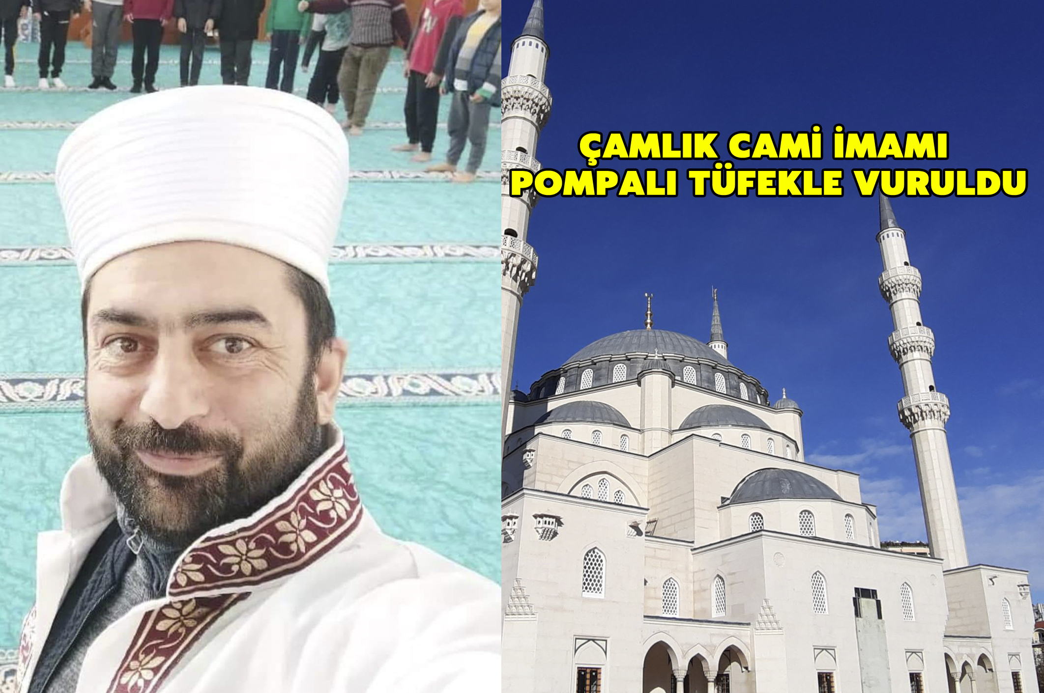Çamlık cami imamı pompalı tüfekle vuruldu