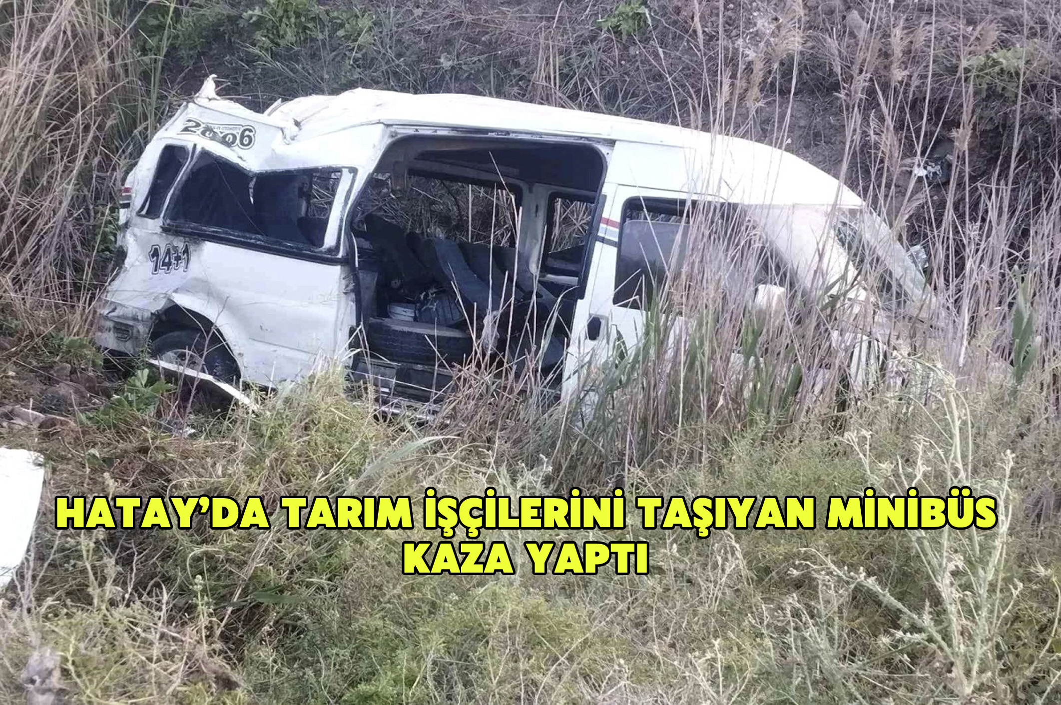 Hatay’da tarım işçilerini taşıyan minibüs kaza yaptı