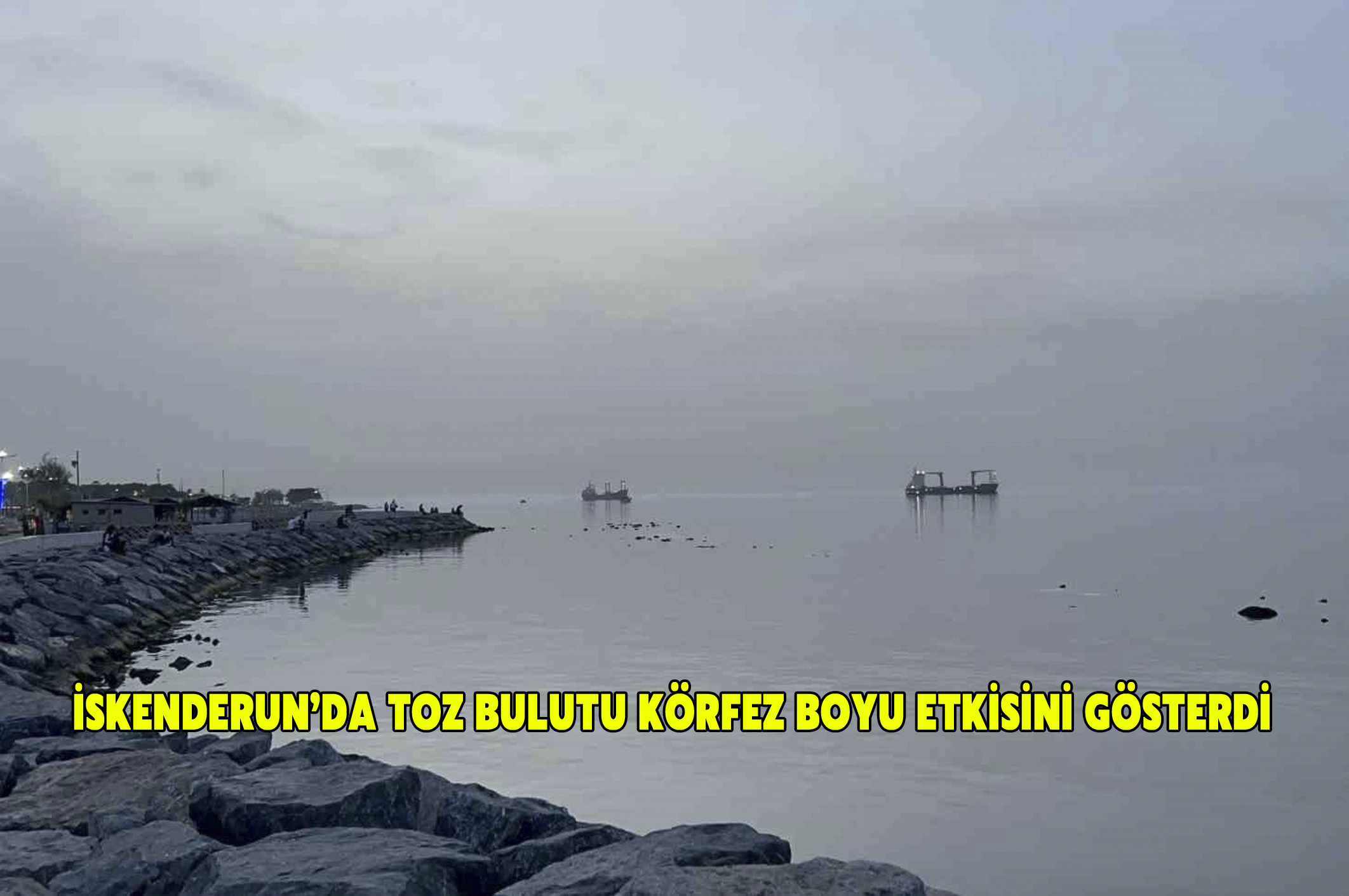 İskenderun’da toz bulutu körfez boyu etkisini gösterdi